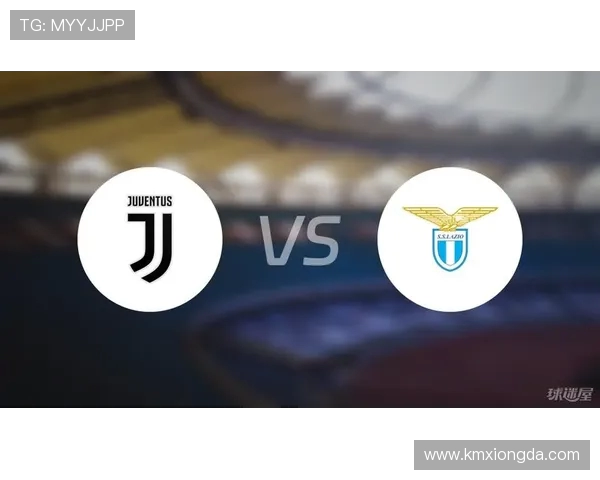 拉齐奥与尤文图斯首发阵容对比分析及比赛前瞻